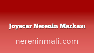 Joyecar Nerenin Markası