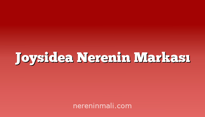 Joysidea Nerenin Markası