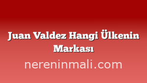 Juan Valdez Hangi Ülkenin Markası