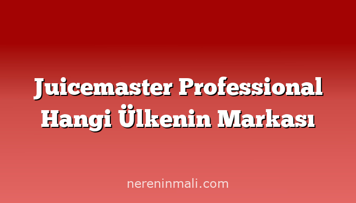 Juicemaster Professional Hangi Ülkenin Markası