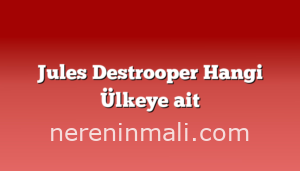 Jules Destrooper Hangi Ülkeye ait