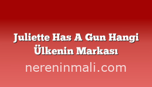 Juliette Has A Gun Hangi Ülkenin Markası