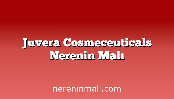 Juvera Cosmeceuticals Nerenin Malı