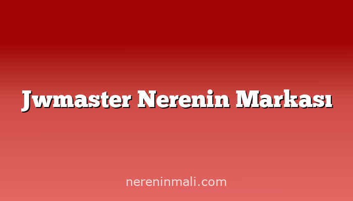 Jwmaster Nerenin Markası