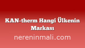 KAN-therm Hangi Ülkenin Markası