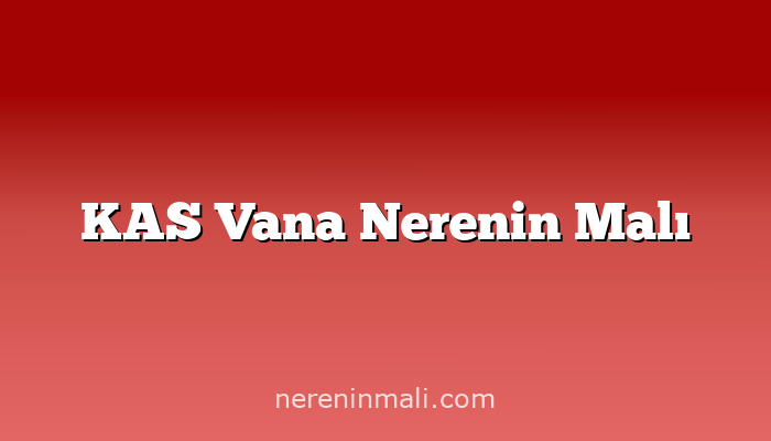 KAS Vana Nerenin Malı