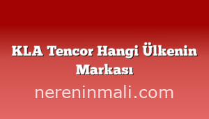 KLA Tencor Hangi Ülkenin Markası