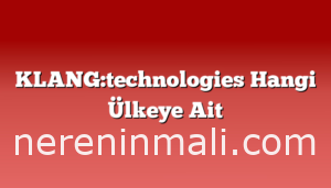 KLANG:technologies Hangi Ülkeye Ait