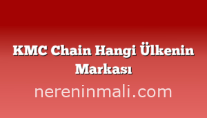 KMC Chain Hangi Ülkenin Markası