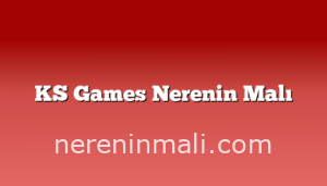 KS Games Nerenin Malı