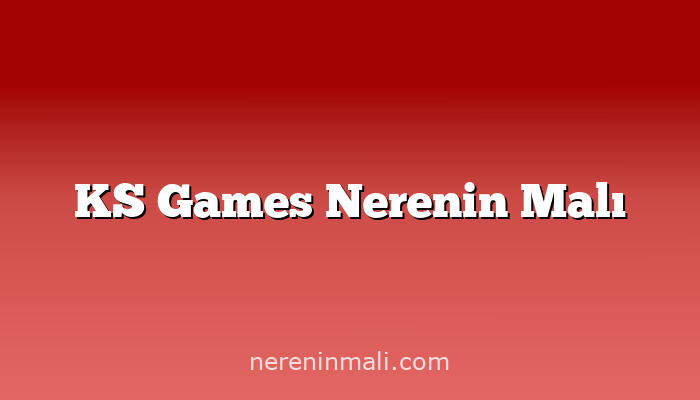 KS Games Nerenin Malı