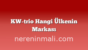 KW-trio Hangi Ülkenin Markası