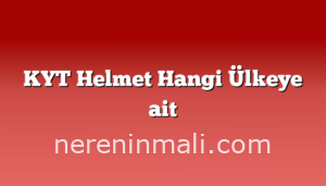 KYT Helmet Hangi Ülkeye ait