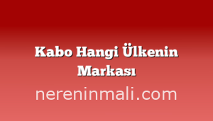 Kabo Hangi Ülkenin Markası