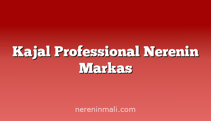 Kajal Professional Nerenin Markas