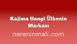 Kajima Hangi Ülkenin Markası