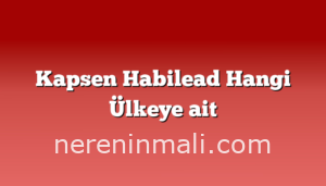 Kapsen Habilead Hangi Ülkeye ait