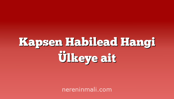 Kapsen Habilead Hangi Ülkeye ait