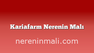 Kariafarm Nerenin Malı