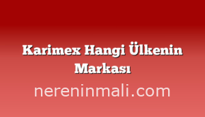 Karimex Hangi Ülkenin Markası