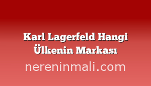 Karl Lagerfeld Hangi Ülkenin Markası