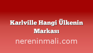 Karlville Hangi Ülkenin Markası