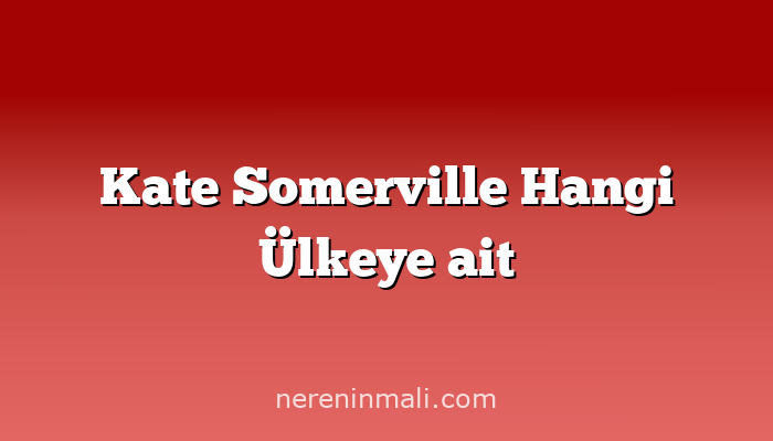 Kate Somerville Hangi Ülkeye ait