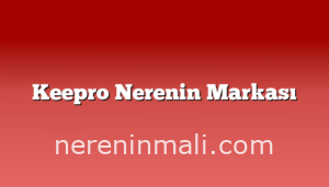 Keepro Nerenin Markası