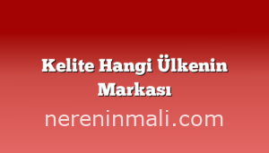 Kelite Hangi Ülkenin Markası