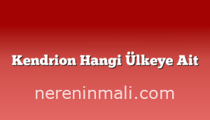 Kendrion Hangi Ülkeye Ait