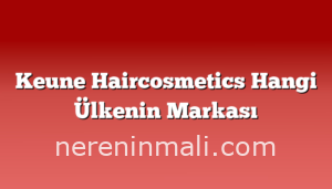 Keune Haircosmetics Hangi Ülkenin Markası