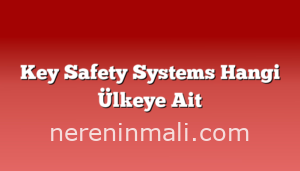 Key Safety Systems Hangi Ülkeye Ait