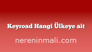 Keyroad Hangi Ülkeye ait