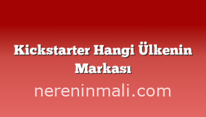 Kickstarter Hangi Ülkenin Markası