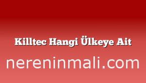 Killtec Hangi Ülkeye Ait