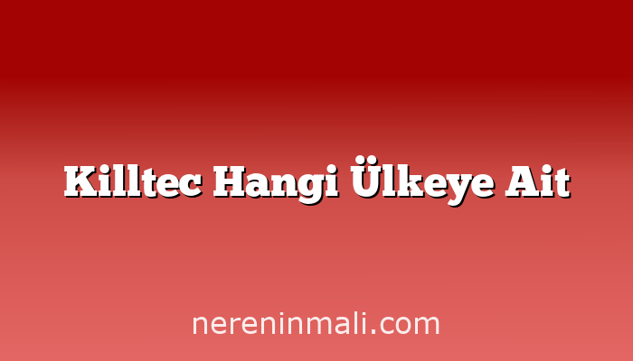 Killtec Hangi Ülkeye Ait