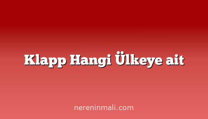 Klapp Hangi Ülkeye ait