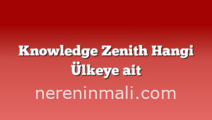 Knowledge Zenith Hangi Ülkeye ait