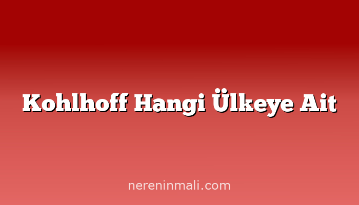 Kohlhoff Hangi Ülkeye Ait