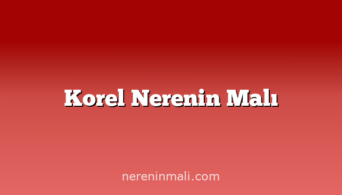 Korel Nerenin Malı