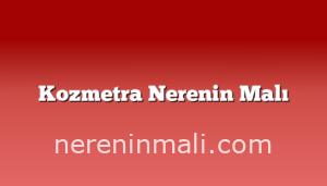 Kozmetra Nerenin Malı