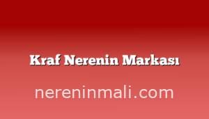 Kraf Nerenin Markası