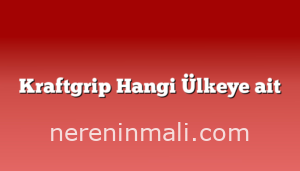 Kraftgrip Hangi Ülkeye ait