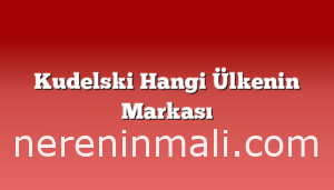 Kudelski Hangi Ülkenin Markası