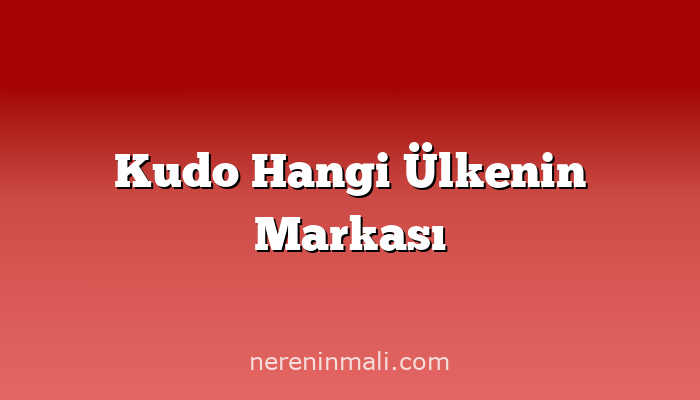 Kudo Hangi Ülkenin Markası