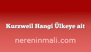 Kurzweil Hangi Ülkeye ait