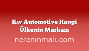 Kw Automotive Hangi Ülkenin Markası