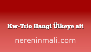 Kw-Trio Hangi Ülkeye ait