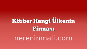 Körber Hangi Ülkenin Firması