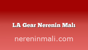 LA Gear Nerenin Malı